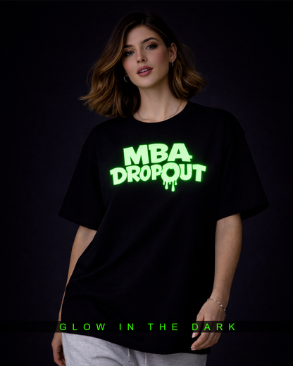 MBA Dropout Glow in the Dark Oversized T-Shirt for Women | Black Funny Streetwear Tee