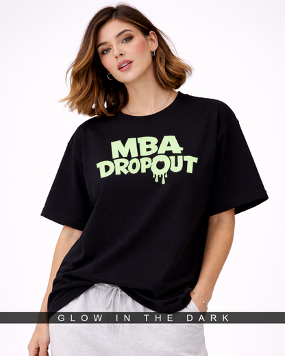 MBA Dropout Glow in the Dark Oversized T-Shirt for Women | Black Funny Streetwear Tee