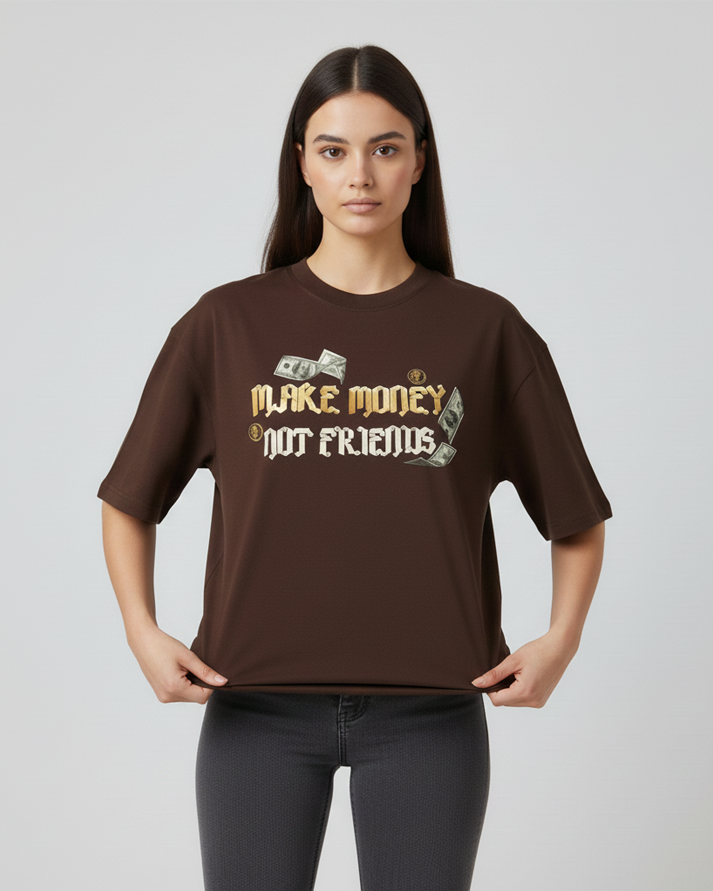 Make Money Not Friends Graphic Chocolate Brown Oversized T-Shirt for Women | Quote Streetwear Tee