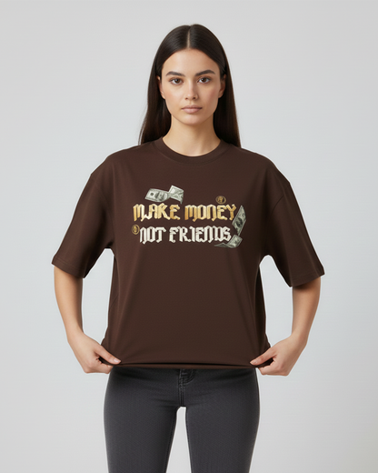 Make Money Not Friends Graphic Chocolate Brown Oversized T-Shirt for Women | Quote Streetwear Tee