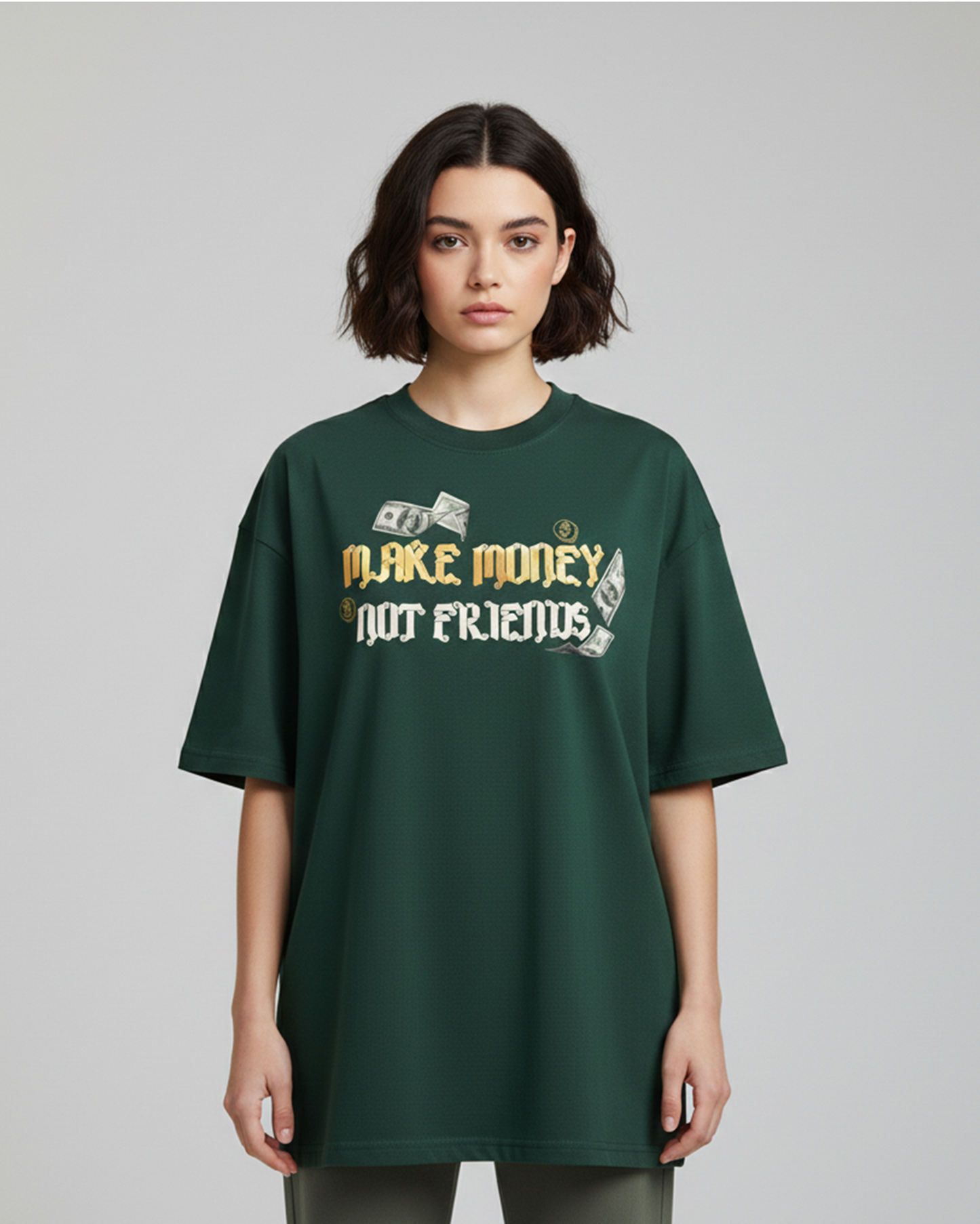 Make Money Not Friends Graphic Green Oversized T-Shirt for Women | Back Print Streetwear Tee