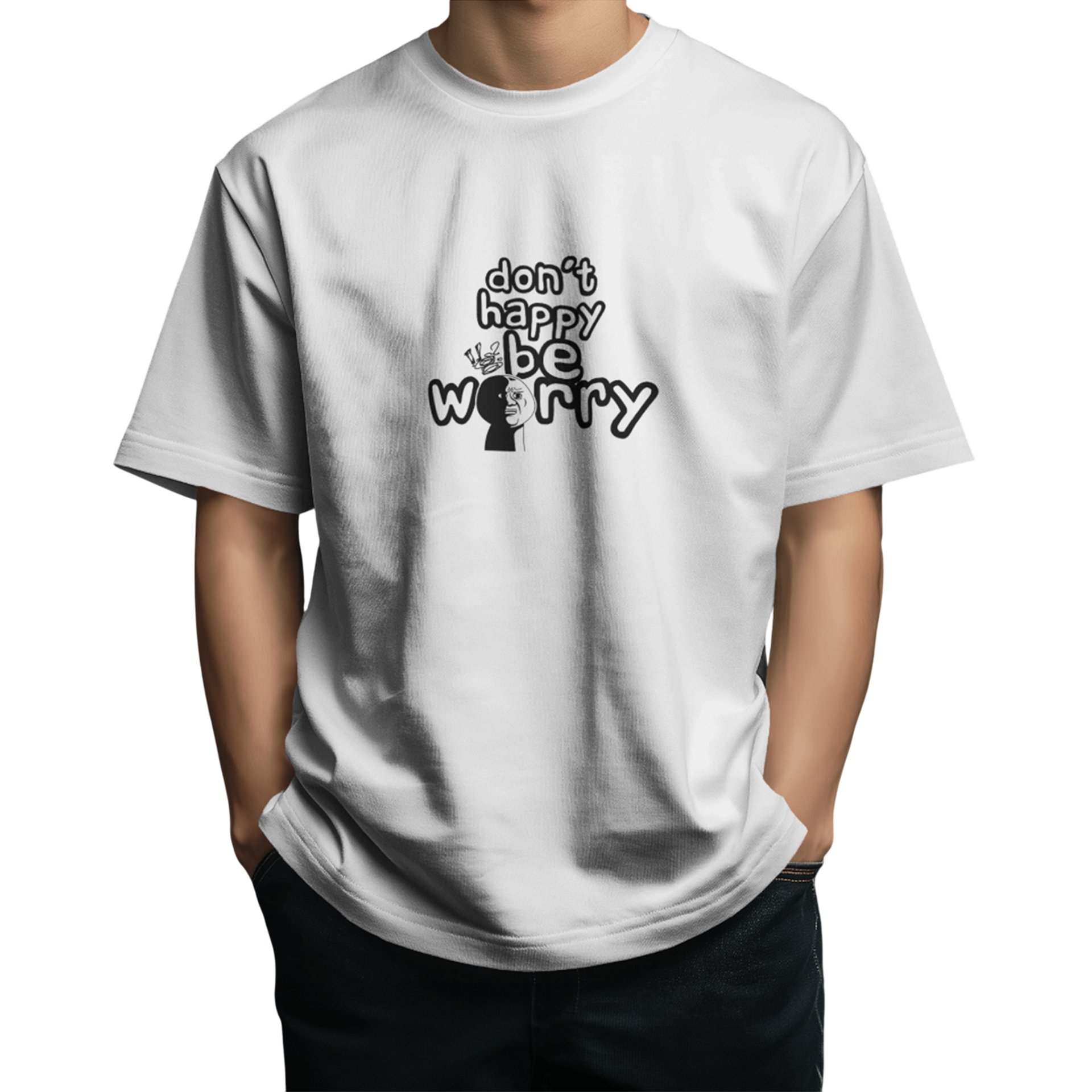 Don't Happy Be Worry Tee – Men's White Oversized Sarcastic T-Shirt