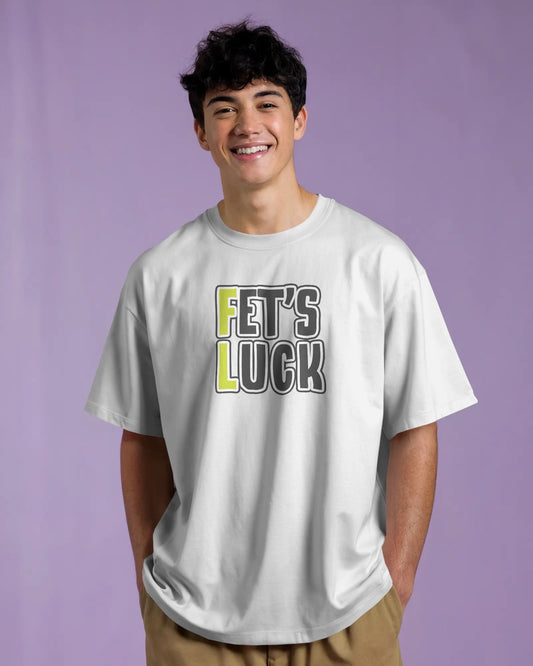 Fet’s Luck Funny Oversized T-Shirt White for Men & Boys – Sarcastic Graphic Printed Drop Shoulder 100% Cotton T-Shirt