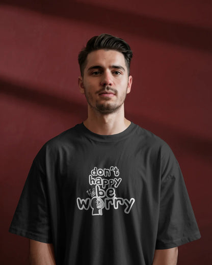 Don’t Happy Be Worry – Black Oversized T-Shirt for Men & Boys