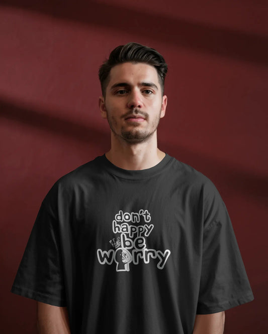 Don’t Happy Be Worry – Black Oversized T-Shirt for Men & Boys