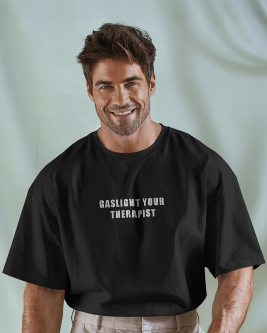 Gaslight Your Therapist Funny Graphic Oversized T-Shirt for Men & Boys – Sarcastic Graphic Printed Drop Shoulder 100% Cotton T-Shirt