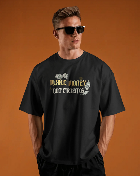 Make Money Not Friends – Black Oversized Graphic T-Shirt for Men & Boys