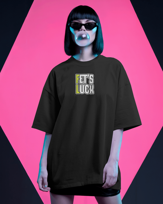 Fet’s Luck Funny Oversized T-Shirt for Women & Girls – Sarcastic Graphic Printed Drop Shoulder 100% Cotton T-Shirt