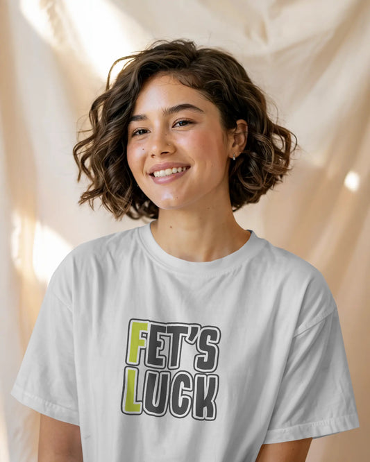 Fet’s Luck Funny Oversized T-Shirt White for Women & Girls – Sarcastic Graphic Printed Drop Shoulder 100% Cotton T-Shirt