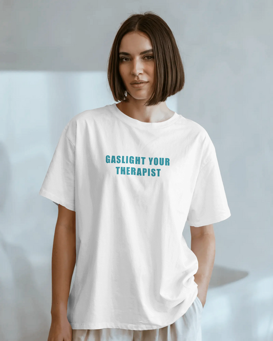 Gaslight Your Therapist Funny Graphic Oversized T-Shirt for Women & Girls – Sarcastic Graphic Printed Drop Shoulder 100% Cotton T-Shirt