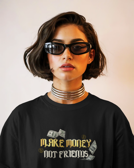 Make Money Not Friends – Black Oversized Graphic T-Shirt for Women & Girls Boss Babe Streetwear Tee