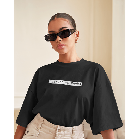 Everything Sucks Oversized T-Shirt for Women & Girls – Funny Quote Tee