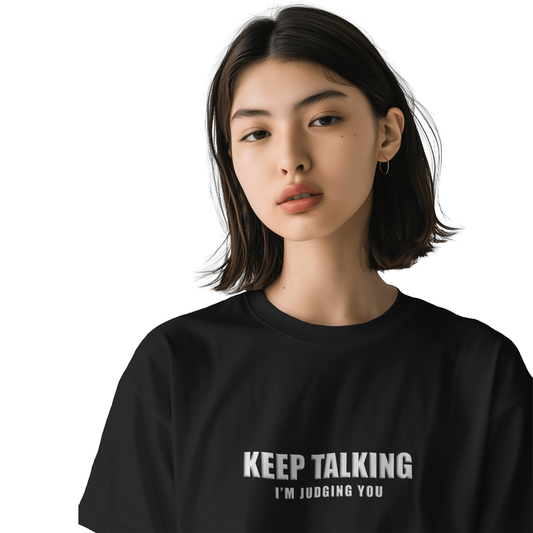 Keep Talking… I’m Judging You Black Oversized T-Shirt for Women & Girls - Sarcastic Graphic Tee