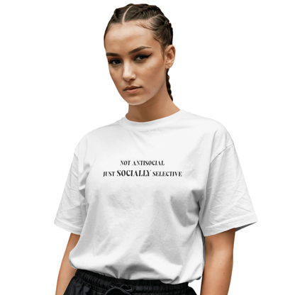 Not Antisocial Just Socially Selective White Oversized T-Shirt for Women & Girls - Sarcastic Quote T-shirt