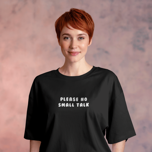 Please No Small Talk Black Oversized T-Shirt for Women & Girls - Funny Quote Tee