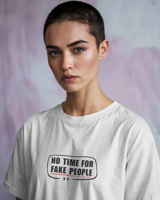 No Time for Fake People Women's White Oversized T-Shirt