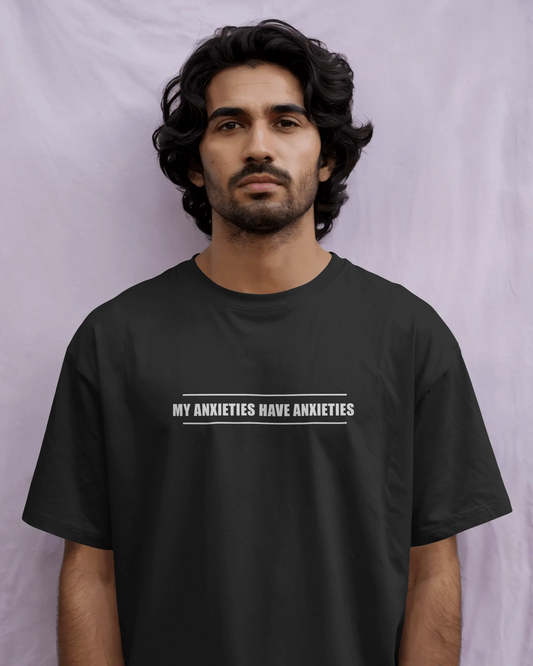 My Anxieties Have Anxieties – Black Oversized T-Shirt for Men & Boys