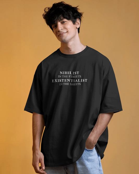 Nihilist in the Streets, Existentialist in the Sheets – Black Oversized T-Shirt for Men & Boys Bold Dark Humor Tee