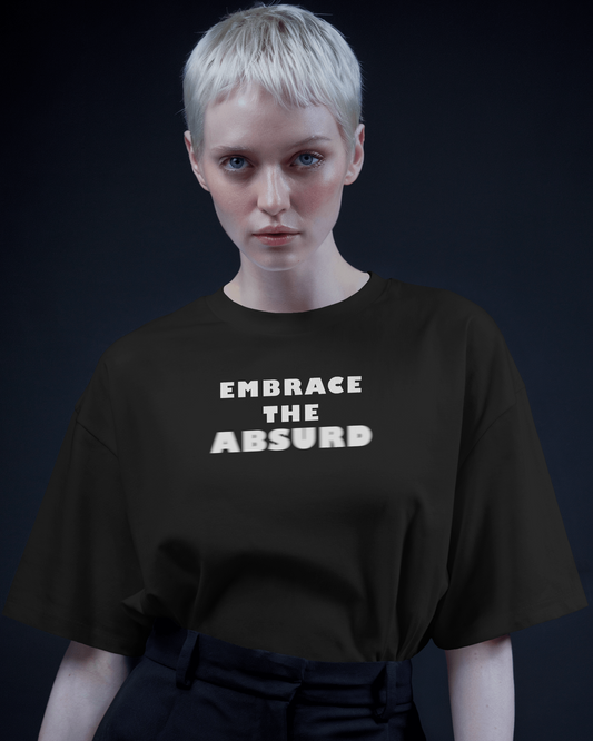 Embrace the Absurd Black Oversized T-Shirt for Women & Girls - Funny Quote T-shirt