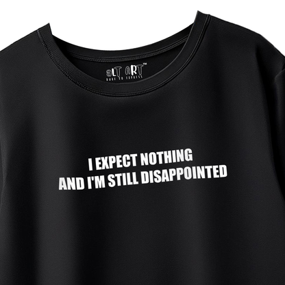 I Expect Nothing and I'm Still Disappointed – Black Oversized T-Shirt for Women & Girls Sarcastic Quote Tee