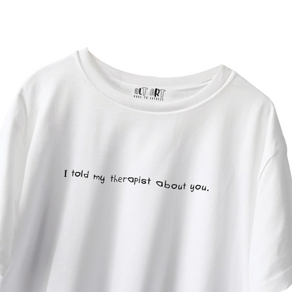 I Told My Therapist About You White Oversized T-Shirt for Women & Girls - Aesthetic Grunge Tee