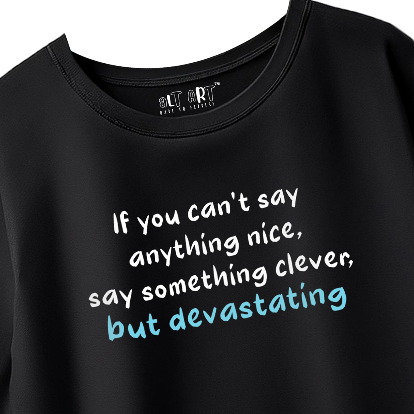 If You Can’t Say Anything Nice, Say Something Clever But Devastating – Black Oversized T-Shirt for Women Savage Quote T-shirt