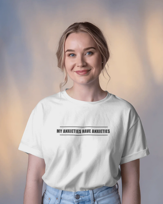 My Anxieties Have Anxieties – White Oversized T-Shirt for Women & Girls
