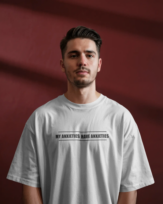 My Anxieties Have Anxieties – White Oversized T-Shirt for Men & Boys