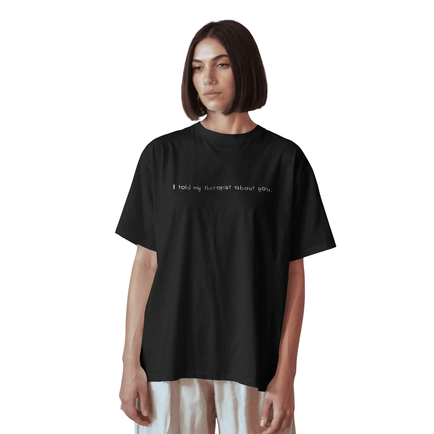 I Told My Therapist About You Black Oversized T-Shirt for Women & Girls - Sassy Statement Tee